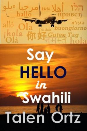 Cover of the book Say Hello in Swahili by J.N. PAQUET