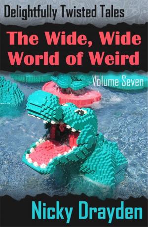 Book cover of Delightfully Twisted Tales: The Wide, Wide World of Weird (Volume Seven)