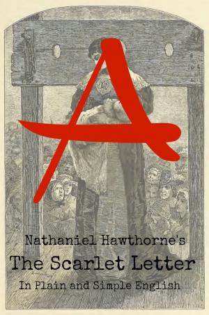 Cover of the book The Scarlet Letter In Plain and Simple English (Includes Study Guide, Complete Unabridged Book, Historical Context, and Character Index)(Annotated) by BookCaps