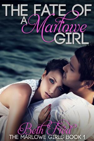 Cover of the book The Fate Of A Marlowe Girl(Marlowe Girls Book 1) by Michele Dunaway