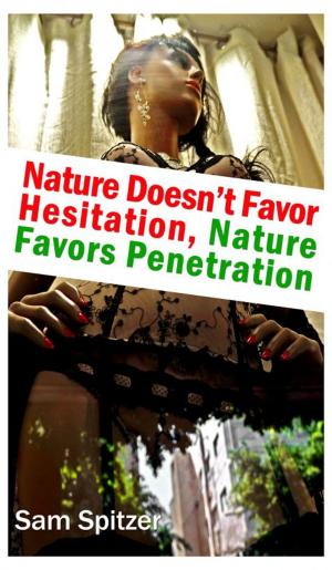 Cover of the book Nature Doesn't Favor Hesitation, Nature Favors Penetration by Pamela Jane Sorensen