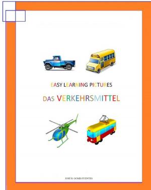 Cover of the book Easy Learning Pictures. Das Verkehrsmittel by Jose Remigio Gomis Fuentes Sr