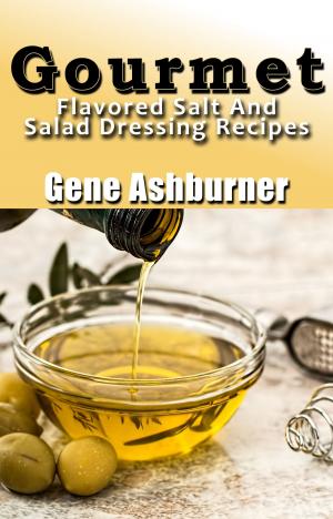 Book cover of Gourmet Flavored Salt And Salad Dressing Recipes