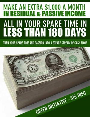 bigCover of the book Make an Extra $1,000 a Month in Residual & Passive Income All In Your Spare Time in Less Than 180 Days! by 