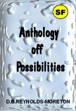 Cover of the book Anthology of Possibilities by David.  B. Reynolds-Moreton