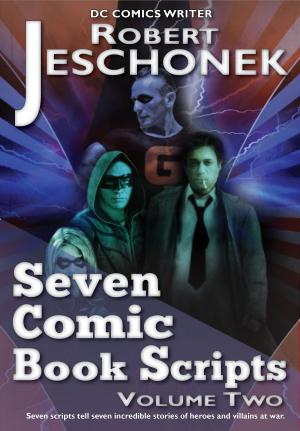 Cover of Seven Comic Book Scripts Volume Two