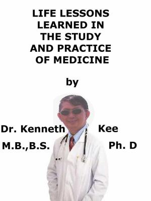 Book cover of Life Lessons Learned In The Study And Practice of Medicine