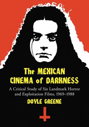 Cover of the book The Mexican Cinema of Darkness by Anna Kérchy