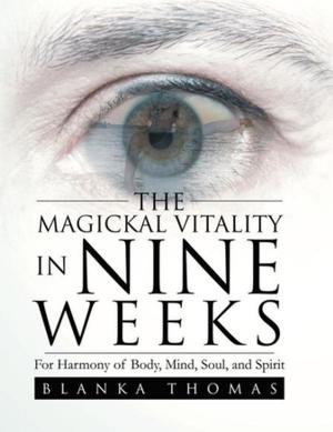 Cover of the book The Magickal Vitality in Nine Weeks by Jamie Martin