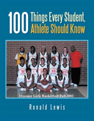 Cover of the book 100 Things Every Student, Athlete Should Know by Wayne R. Wolford Sr