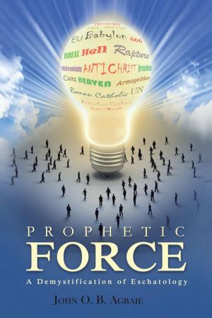 Cover of the book Prophetic Force by udith D. Christensen