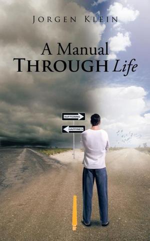 Cover of the book A Manual Through Life by Carsten J. Ludder, Dr. Derald H. Edwards