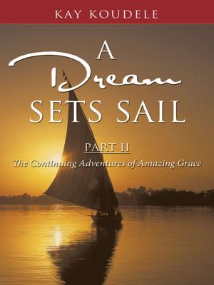 Cover of the book A Dream Sets Sail, Part Ii by Dr. Helen J. Harper