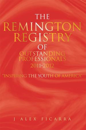 Cover of the book The Remington Registry of Outstanding Professionals 2011-2012 by Kevon Husband