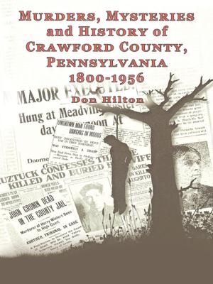 Cover of the book Murders, Mysteries and History of Crawford County, Pennsylvania 1800 – 1956 by T.E. Reynolds