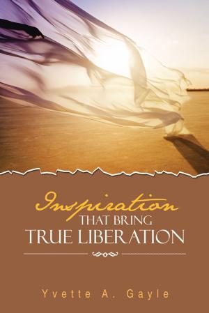 Cover of the book Inspiration That Bring True Liberation by Dayna Leigh Cheser