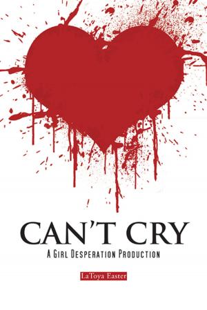 Cover of the book Can't Cry by Dr. Clarence V. Sanders