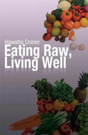 Cover of the book Eating Raw, Living Well by Gerald Myers