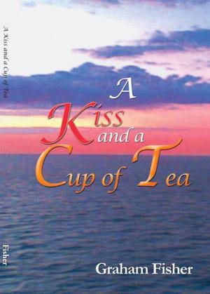 Cover of the book A Kiss and a Cup of Tea by C.A. Toure