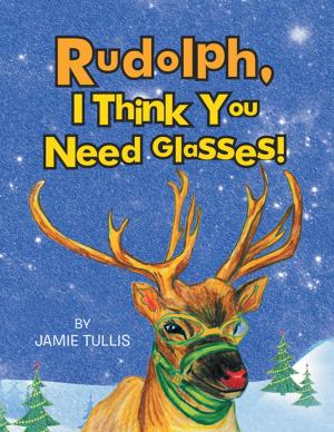 Cover of the book Rudolph, I Think You Need Glasses! by Reva Spiro Luxenberg