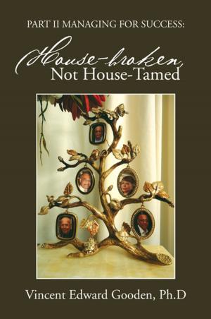 Cover of the book Part Ii Managing for Success: House-Broken, Not House-Tamed by Ruth K. Anderson