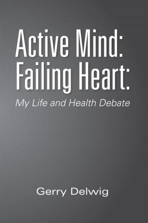Cover of the book Active Mind: Failing Heart: by Earle de Motte