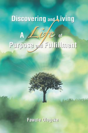 Cover of the book Discovering and Living a Life of Purpose and Fulfillment by Selva Sugunendran