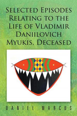 bigCover of the book Selected Episodes Relating to the Life of Vladimir Daniilovich Myukis, Deceased by 