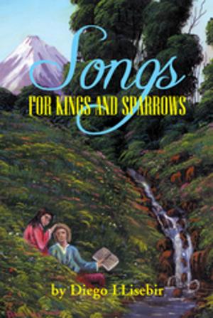 Cover of the book Songs for Kings and Sparrows by Sharada Jnawali, Cibeleh Da Mata