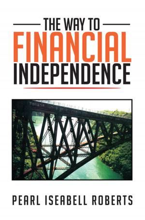 Cover of the book The Way to Financial Independence by Tony Bodulovic