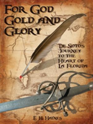 Cover of the book For God, Gold and Glory by William Durbin