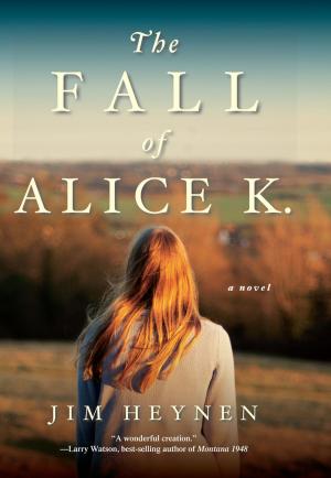 Cover of the book The Fall of Alice K. by James P. Lenfestey