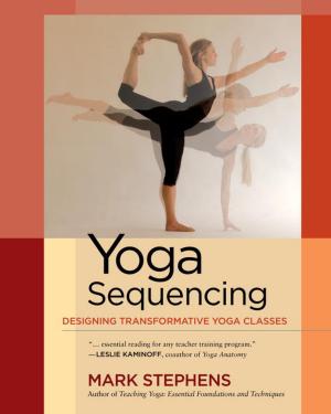 Cover of the book Yoga Sequencing by Richard Gordon, Chris DUFFIELD, Ph.D, Vickie Wickhorst, Ph.D.