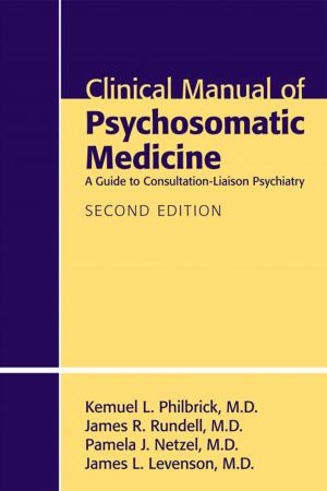Cover of the book Clinical Manual of Psychosomatic Medicine by Jesse H. Wright, MD PhD, Gregory K. Brown, PhD, Michael E. Thase, MD, Monica Ramirez Basco, PhD, Glen O. Gabbard, MD