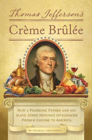 Cover of the book Thomas Jefferson's Creme Brulee by Bob Pflugfelder, Steve Hockensmith
