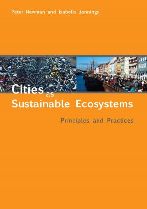 Cover of the book Cities as Sustainable Ecosystems by Peter Newman, Jeffrey Kenworthy