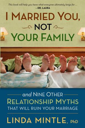 Cover of the book I Married You Not Your Family by Linda Mintle, Ph.D.