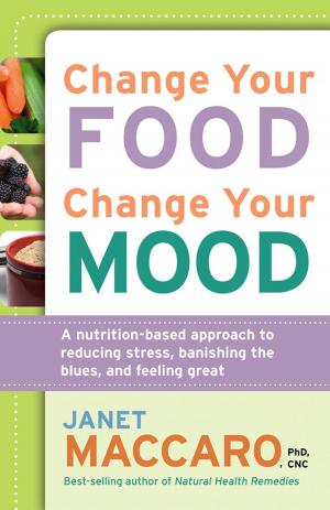 Cover of the book Change Your Food, Change Your Mood by Luis R. Reyes
