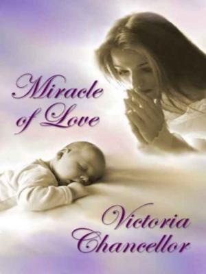 Cover of the book Miracle of Love by Kristina O'Donnelly
