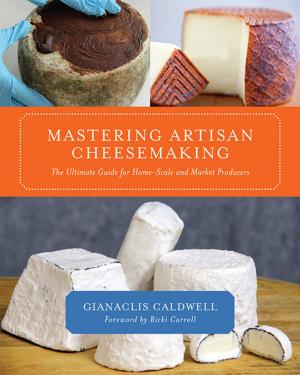 Cover of the book Mastering Artisan Cheesemaking by Elise McDonough