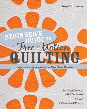 Cover of the book Beginner’s Guide to Free-Motion Quilting by Weeks Ringle, Bill Kerr