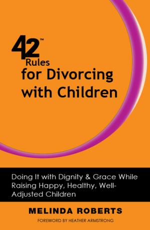 Cover of the book 42 Rules for Divorcing with Children by Michael Seese