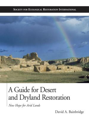 Cover of the book A Guide for Desert and Dryland Restoration by Peter Neill