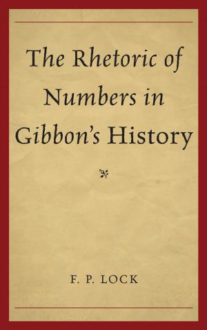 Cover of the book The Rhetoric of Numbers in Gibbon's History by Joseph G. Kronick, Taylor Corse, James E. May, Martha F. Bowden, Eric Rothstein, Frank Palmeri, Elizabeth Kraft, W G. Day, Madeleine Descargues-Grant, Donald R. Wehrs