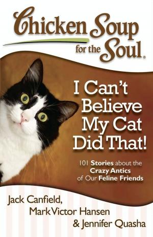 Book cover of Chicken Soup for the Soul: I Can't Believe My Cat Did That!