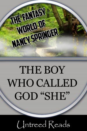 Cover of the book The Boy Who Called God She (The Fantasy World of Nancy Springer) by Christine Leov-Lealand, A J Burton