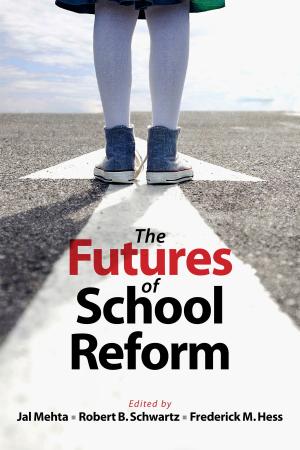 Cover of the book The Futures of School Reform by Susan Moore Johnson, Geoff Marietta, Monica C. Higgins, Karen  L. Mapp, Allen  S. Grossman