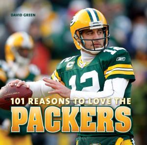 Cover of the book 101 Reasons to Love the Packers by Tom Angleberger