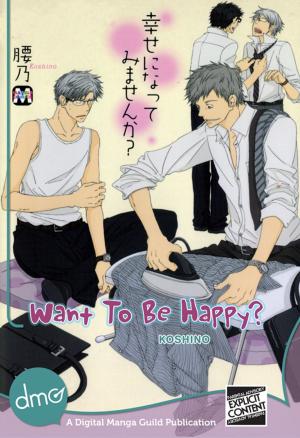Cover of the book Want To Be Happy? by Kaname Itsuki