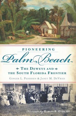 Cover of the book Pioneering Palm Beach by Brian Whetstone, Jessie Harris, Buffalo County Historical Society
